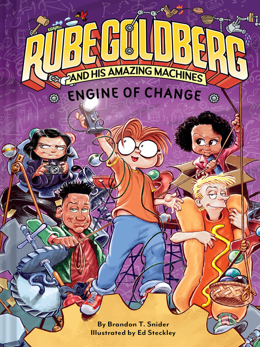 Title details for Engine of Change (Rube Goldberg and His Amazing Machines #3) by Brandon T. Snider - Available
